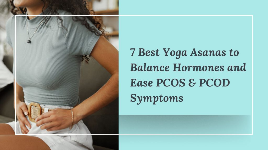 7 Best Yoga Asanas to Balance Hormones and Ease PCOS & PCOD Symptoms